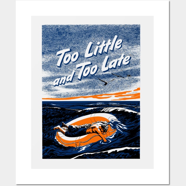 Too Little and Too Late - WWII Propaganda Wall Art by warishellstore